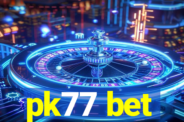 pk77 bet